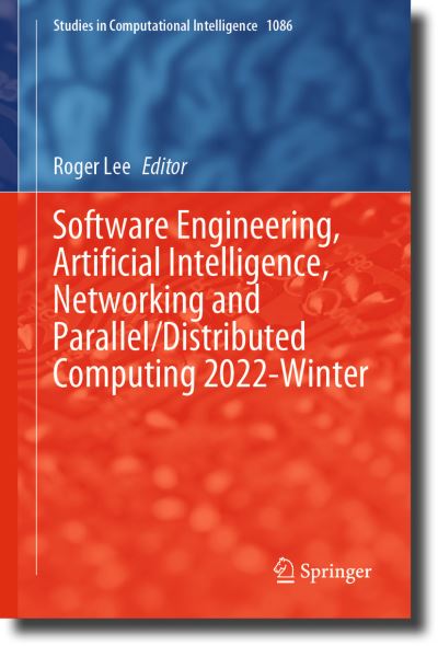 Software Engineering, Artificial Intelligence, Networking and Parallel / Distributed Computing 2022-Winter - Studies in Computational Intelligence - Roger Lee - Livros - Springer International Publishing AG - 9783031261343 - 5 de maio de 2023