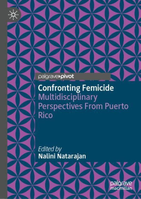 Confronting Femicide: Multidisciplinary Perspectives From Puerto Rico -  - Bøger - Springer International Publishing AG - 9783031711343 - 21. december 2024