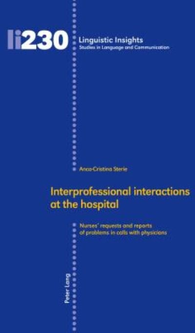 Cover for Anca-Cristina Sterie · Interprofessional interactions at the hospital: Nurses' requests and reports of problems in calls with physicians - Linguistic Insights (Innbunden bok) [New edition] (2018)