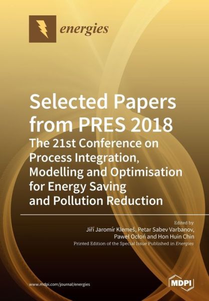 Cover for Jirí Jaromír Klemes · Selected Papers from PRES 2018: The 21st Conference on Process Integration, Modelling and Optimisation for Energy Saving and Pollution Reduction (Paperback Book) (2020)