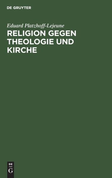 Cover for Eduard Platzhoff-Lejeune · Religion gegen Theologie und Kirche Notruf eines Weltkindes (Bok) (1905)