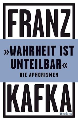 Â»wahrheit Ist UnteilbarÂ« - Franz Kafka - Books -  - 9783150144343 - 
