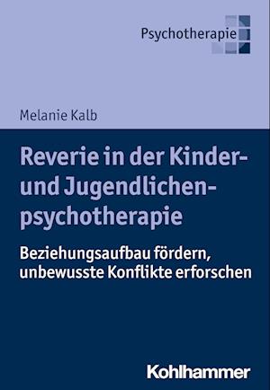 Melanie Kalb · Reverie in der Kinder- und Jugendlichenpsychotherapie (Book) (2023)