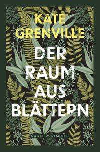 Der Raum aus Blättern - Kate Grenville - Livros - Nagel & Kimche - 9783312012343 - 26 de julho de 2021