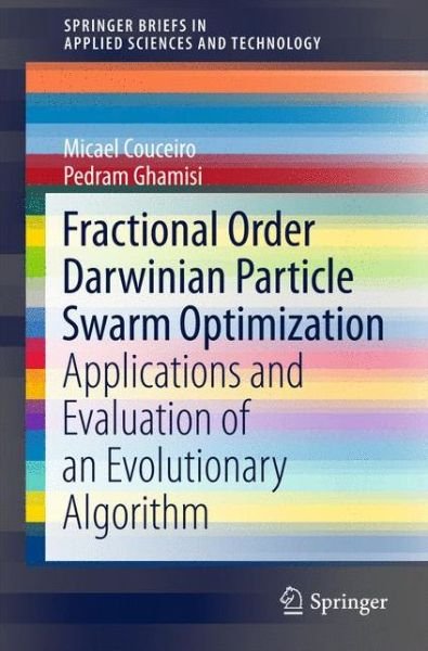 Cover for Micael Couceiro · Fractional Order Darwinian Particle Swarm Optimization: Applications and Evaluation of an Evolutionary Algorithm - SpringerBriefs in Applied Sciences and Technology (Taschenbuch) [2016 edition] (2015)