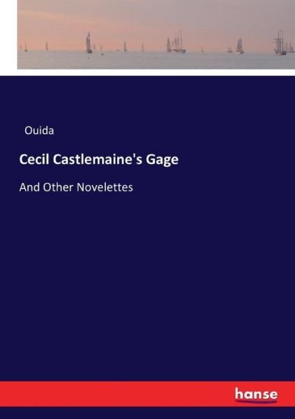 Cecil Castlemaine's Gage - Ouida - Böcker -  - 9783337044343 - 4 maj 2017