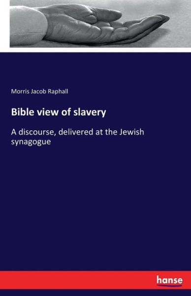 Cover for Morris Jacob Raphall · Bible view of slavery (Paperback Book) (2017)