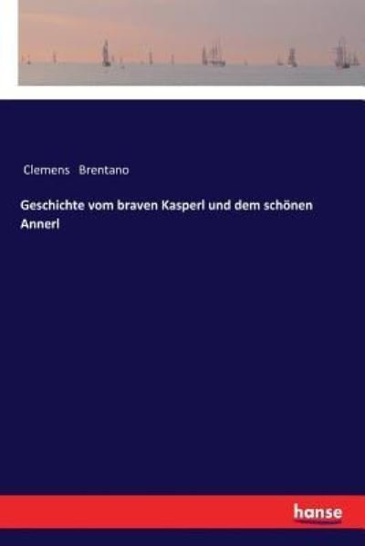Cover for Clemens Brentano · Geschichte vom braven Kasperl und dem schoenen Annerl (Pocketbok) (2017)