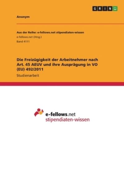 Cover for Anonym · Die Freizugigkeit der Arbeitnehmer nach Art. 45 AEUV und ihre Auspragung in VO (EU) 492/2011 (Paperback Book) (2022)