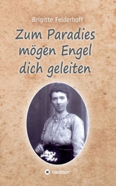 Cover for Brigitte Felderhoff · Zum Paradies moegen Engel dich geleiten (Paperback Book) (2021)