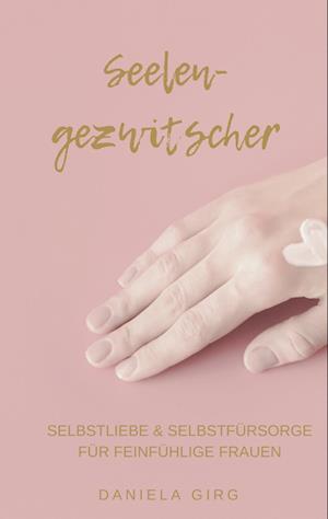 Cover for Daniela Girg · Seelengezwitscher (Hardcover Book) (2022)