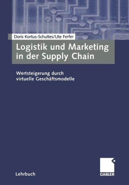 Cover for Doris Kortus-Schultes · Logistik und Marketing in der Supply Chain (Taschenbuch) [2005 edition] (2005)