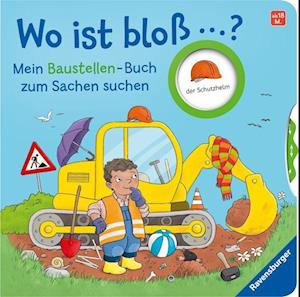 Cover for Kathrin Lena Orso · Wo ist bloß...? Mein Baustellen-Buch zum Sachen suchen (Spielzeug) (2022)