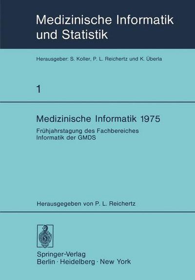 Cover for P L Reichertz · Medizinische Informatik - Medizinische Informatik, Biometrie Und Epidemiologie (Taschenbuch) (1976)