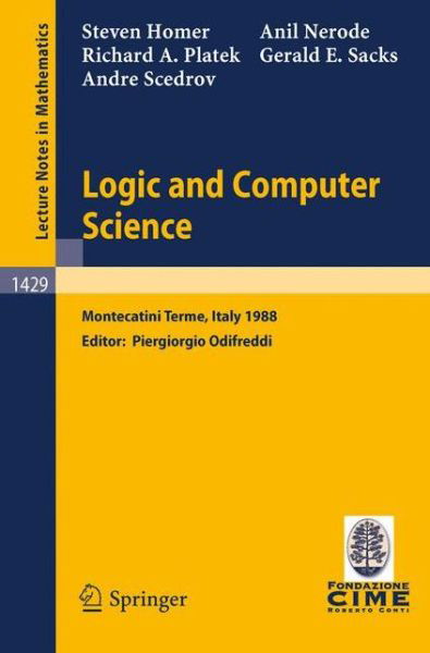 S. Homer · Logic and Computer Science: Lectures Given at the 1st Session of the Centro Internazionale Matematico Estivo (C.i.m.e.) Held at Montecatini Terme, Italy, June 20-28, 1988 - Lecture Notes in Mathematics / C.i.m.e. Foundation Subseries (Taschenbuch) (1990)