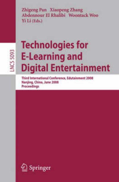 Cover for Zhigeng Pan · Technologies for E-Learning and Digital Entertainment: Third International Conference, Edutainment 2008, Nanjing, China, June 25-27, 2008, Proceedings - Lecture Notes in Computer Science (Taschenbuch) [2008 edition] (2008)
