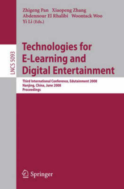 Cover for Zhigeng Pan · Technologies for E-Learning and Digital Entertainment: Third International Conference, Edutainment 2008, Nanjing, China, June 25-27, 2008, Proceedings - Lecture Notes in Computer Science (Pocketbok) [2008 edition] (2008)