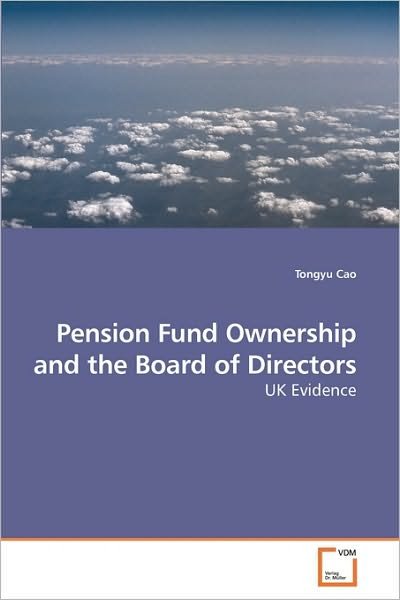 Cover for Tongyu Cao · Pension Fund Ownership and the Board of Directors: UK Evidence (Paperback Bog) (2009)