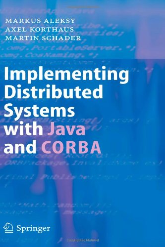 Cover for Markus Aleksy · Implementing Distributed Systems with Java and CORBA (Paperback Book) [Softcover reprint of hardcover 1st ed. 2005 edition] (2010)