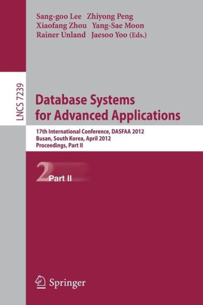 Cover for Sang-goo Lee · Database Systems for Advanced Applications: 17th International Conference, DASFAA 2012, Busan, South Korea, April 15-18, 2012, Proceedings, Part II - Lecture Notes in Computer Science (Paperback Book) (2012)