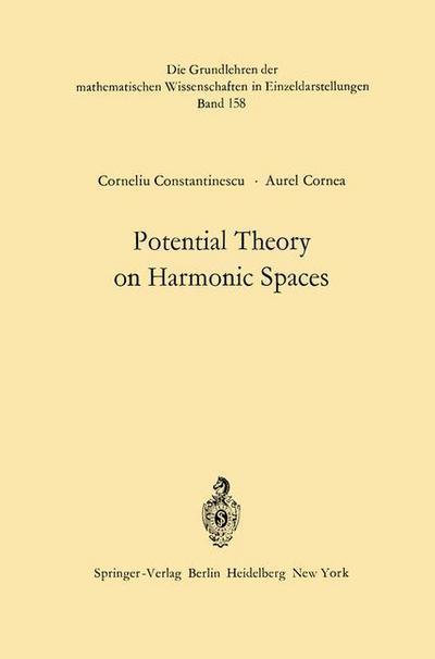 Cover for Corneliu Constantinescu · Potential Theory on Harmonic Spaces - Grundlehren der mathematischen Wissenschaften (Paperback Bog) [Softcover reprint of the original 1st ed. 1972 edition] (2012)