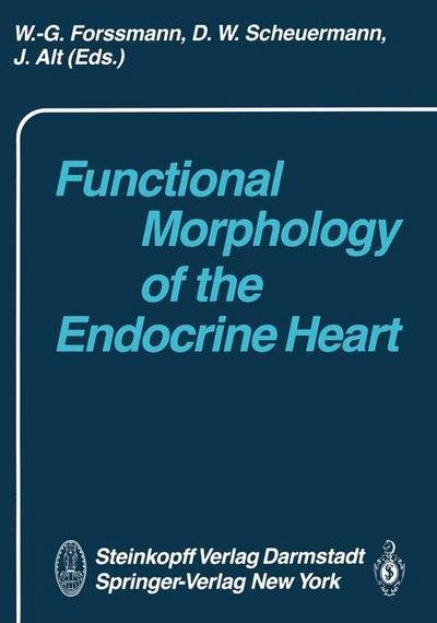 Functional Morphology of the Endocrine Heart -  - Books - Steinkopff Darmstadt - 9783642724343 - February 29, 2012