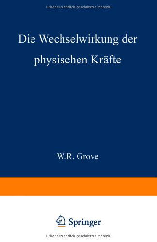 Cover for W R Grove · Die Wechselwirkung Der Physischen Krafte - Advances in Applied Neurological Sciences (Taschenbuch) [1863 edition] (1901)