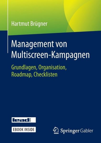 Cover for Hartmut Brugner · Management Von Multiscreen-Kampagnen: Grundlagen, Organisation, Roadmap, Checklisten (Book) [1. Aufl. 2015 edition] (2015)