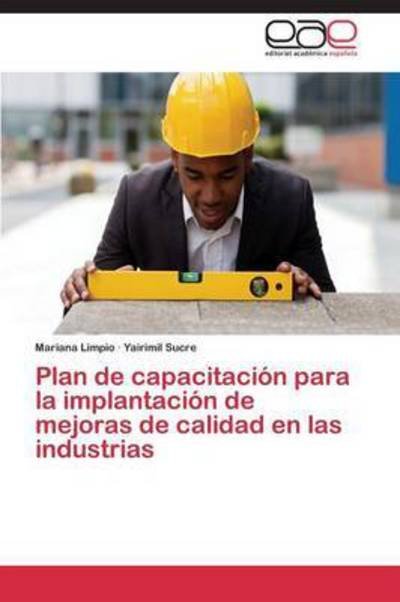 Cover for Sucre Yairimil · Plan De Capacitación Para La Implantación De Mejoras De Calidad en Las Industrias (Paperback Book) [Spanish edition] (2014)