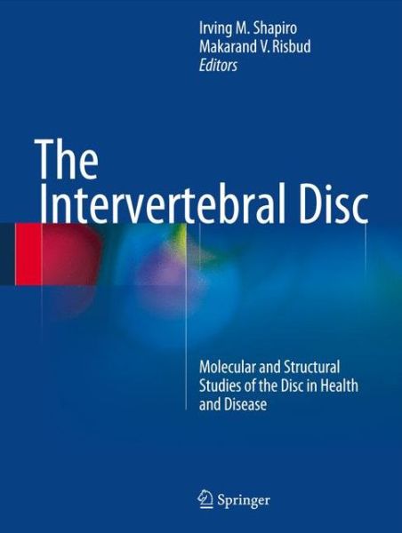 Cover for Iriving Shapiro · The Intervertebral Disc: Molecular and Structural Studies of the Disc in Health and Disease (Hardcover Book) [2014 edition] (2013)