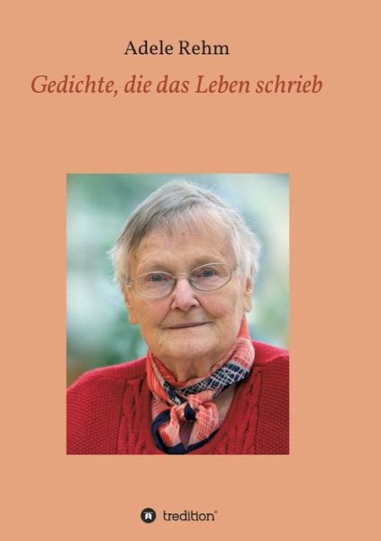 Cover for Adele Rehm · Gedichte, Die Das Leben Schrieb (Paperback Book) (2015)