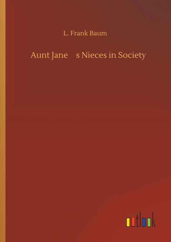 Cover for Baum · Aunt Jane's Nieces in Society (Book) (2019)