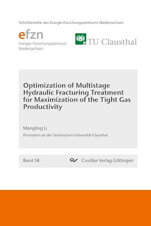 Cover for Mengting Li · Optimization of Multistage Hydraulic Fracturing Treatment for Maximization of the Tight Gas Productivity (Band 58) (Paperback Book) (2018)