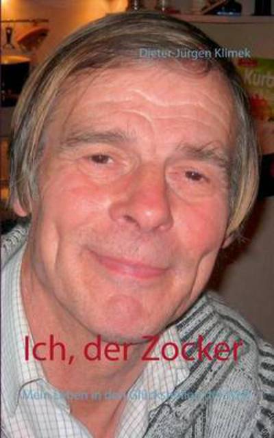 Cover for Dieter-jurgen Klimek · Ich, Der Zocker (Paperback Book) (2015)