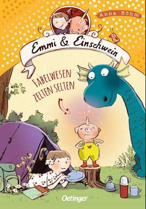 Cover for Anna Böhm · Emmi &amp; Einschwein 6. Fabelwesen zelten selten (Book) (2022)