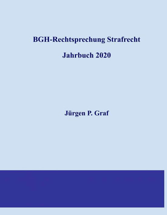 Cover for Jurgen Peter Graf · BGH-Rechtsprechung Strafrecht: Jahrbuch 2020 (Paperback Book) (2020)