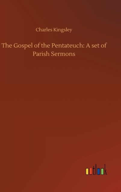 Cover for Charles Kingsley · The Gospel of the Pentateuch: A set of Parish Sermons (Hardcover Book) (2020)