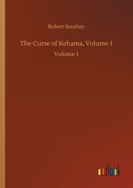 Cover for Robert Southey · The Curse of Kehama, Volume 1: Volume 1 (Pocketbok) (2020)