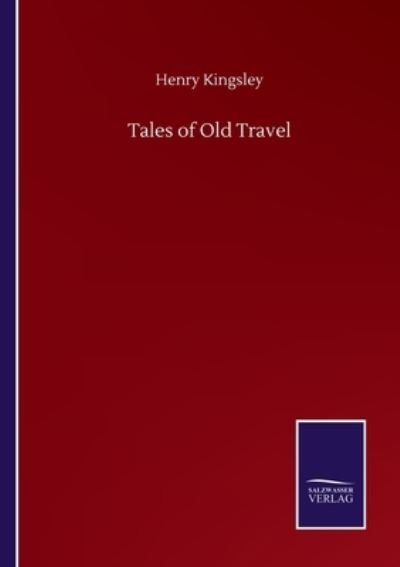 Cover for Henry Kingsley · Tales of Old Travel (Taschenbuch) (2020)