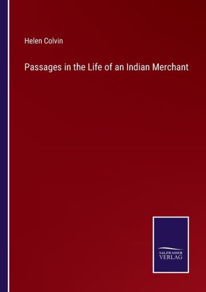 Cover for Helen Colvin · Passages in the Life of an Indian Merchant (Paperback Book) (2022)