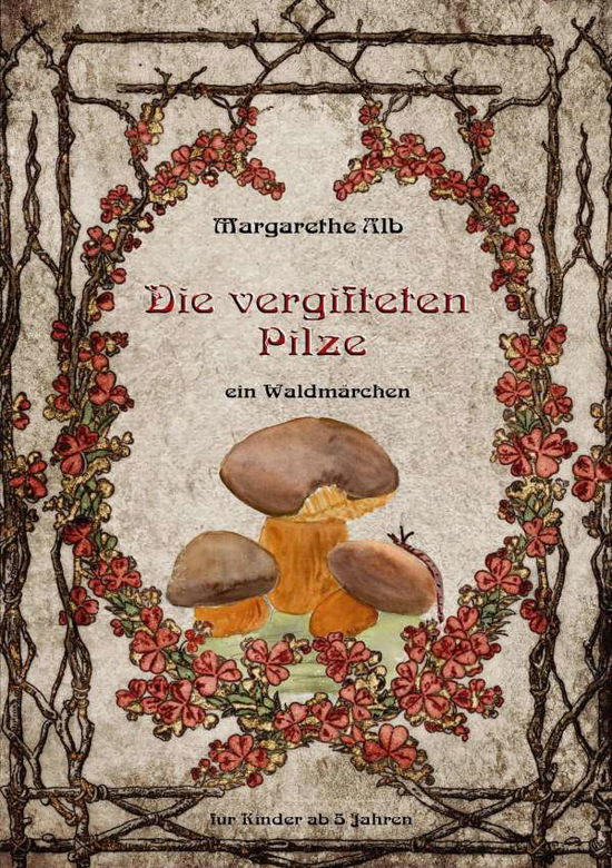 Die vergifteten Pilze - Alb - Books -  - 9783752627343 - October 21, 2020