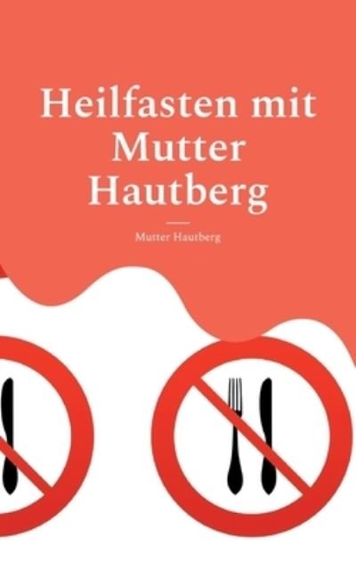 Cover for Mutter Hautberg · Heilfasten mit Mutter Hautberg (Taschenbuch) (2021)