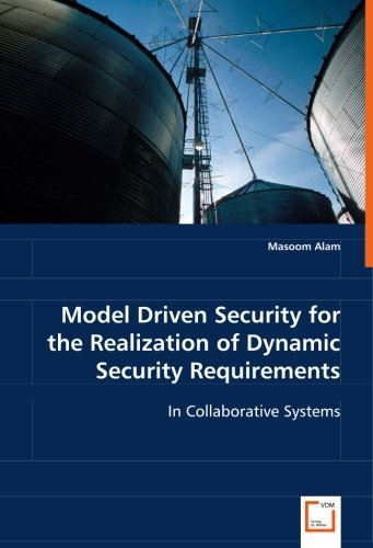 Cover for Masoom Alam · Model Driven Security for the Realization of Dynamic Security Requirements: in Collaborative Systems (Pocketbok) (2008)