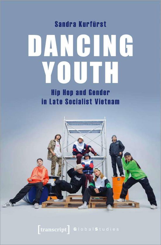 Cover for Sandra Kurfurst · Dancing Youth – Hip Hop and Gender in Late Socialist Vietnam (Paperback Book) (2023)