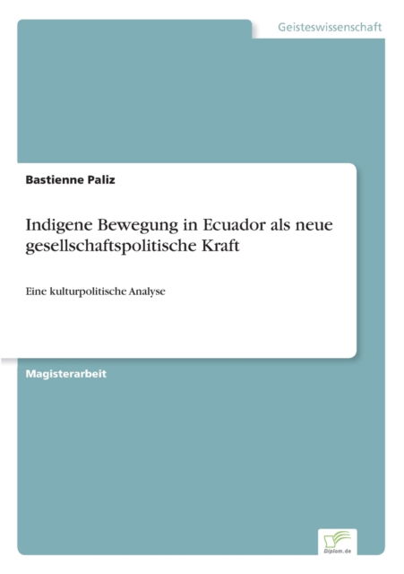 Cover for Bastienne Paliz · Indigene Bewegung in Ecuador als neue gesellschaftspolitische Kraft (Paperback Book) (2002)