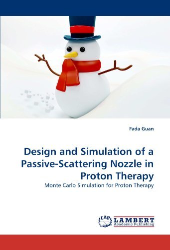 Cover for Fada Guan · Design and Simulation of a Passive-scattering Nozzle in Proton Therapy: Monte Carlo Simulation for Proton Therapy (Pocketbok) (2011)