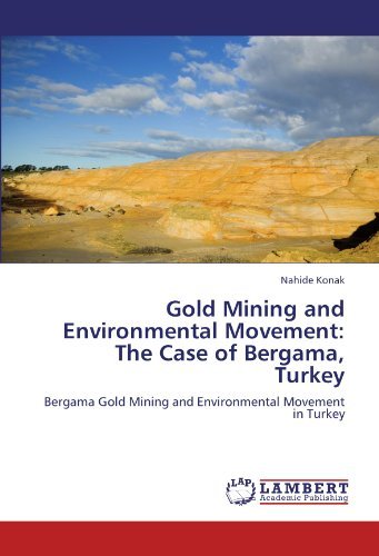 Cover for Nahide Konak · Gold Mining and Environmental Movement: the Case of Bergama, Turkey: Bergama Gold Mining and Environmental Movement in Turkey (Paperback Book) (2011)