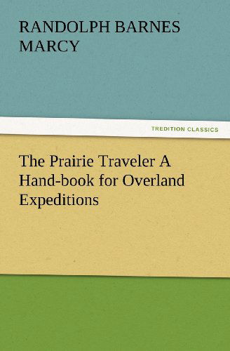 Cover for Randolph Barnes Marcy · The Prairie Traveler a Hand-book for Overland Expeditions (Tredition Classics) (Paperback Book) (2012)