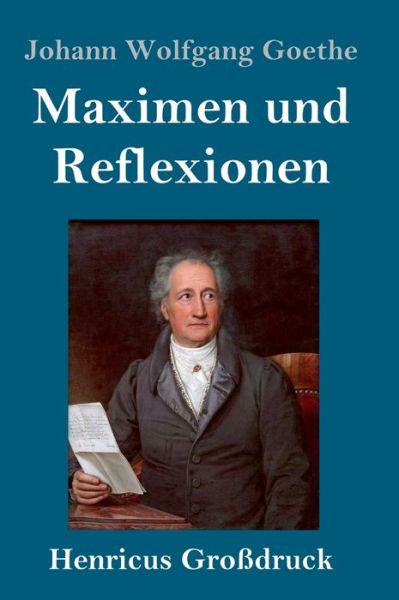 Cover for Johann Wolfgang Goethe · Maximen und Reflexionen (Grossdruck) (Hardcover Book) (2019)