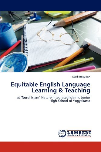 Cover for Naeli Rosyidah · Equitable English Language Learning &amp; Teaching: at &quot;Nurul Islam&quot; Nature Integrated Islamic Junior High School of Yogyakarta (Paperback Book) (2012)